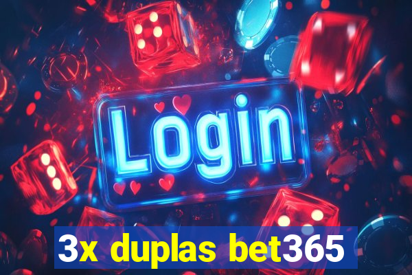 3x duplas bet365